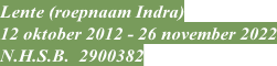 Lente (roepnaam Indra)  12 oktober 2012 - 26 november 2022 N.H.S.B.  2900382